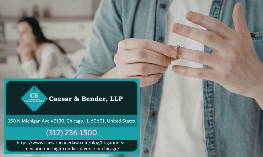 Chicago Divorce Attorneys Michael Ian Bender and Molly E. Caesar Explain Litigation vs. Mediation in High-Conflict Divorce Cases